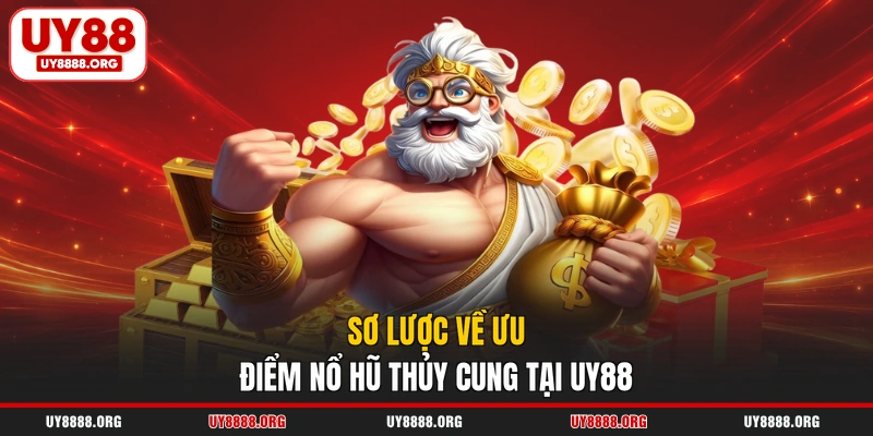 Sơ lược về ưu điểm nổ hũ thủy cung tại UY88